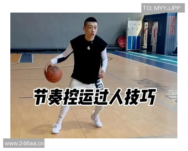 科学篮球训练新方法探索节奏与技巧的完美结合 科学篮球训练新方法探索节奏与技巧的完美结合